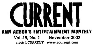 Current - Ann Arbor's Entertainment Monthly - November 2002
